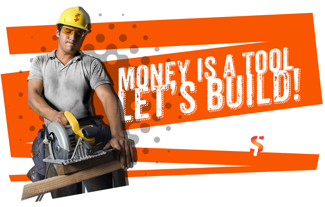 Money is a Tool, Let's Build! Money is a Tool, Let's Build!
