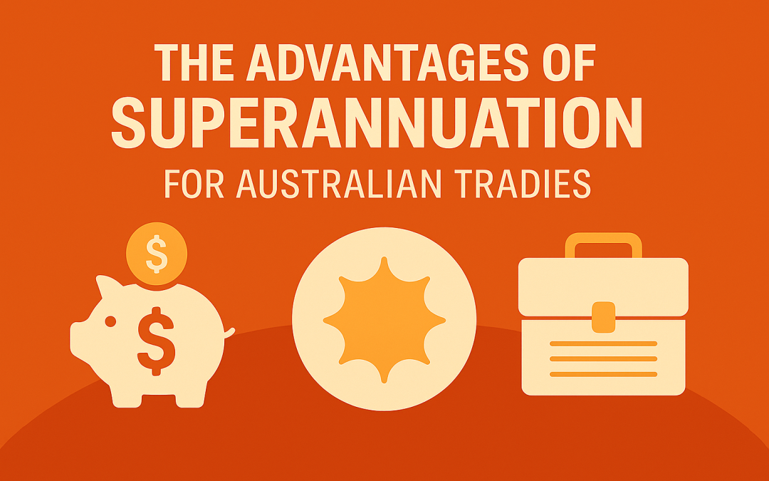 The Advantages of Superannuation for Australian Tradies