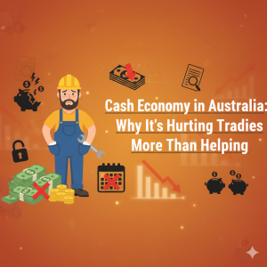 Cash Economy in Australia Why It’s Hurting Tradies More Than Helping