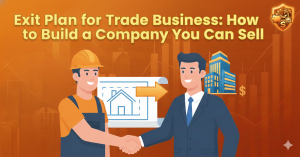 Exit Plan for Trade Business How to Build a Company You Can Sell