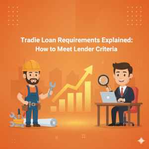 Tradie Loan Requirements Explained How to Meet Lender Criteria